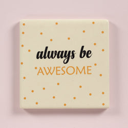 Always be awesome coaster
