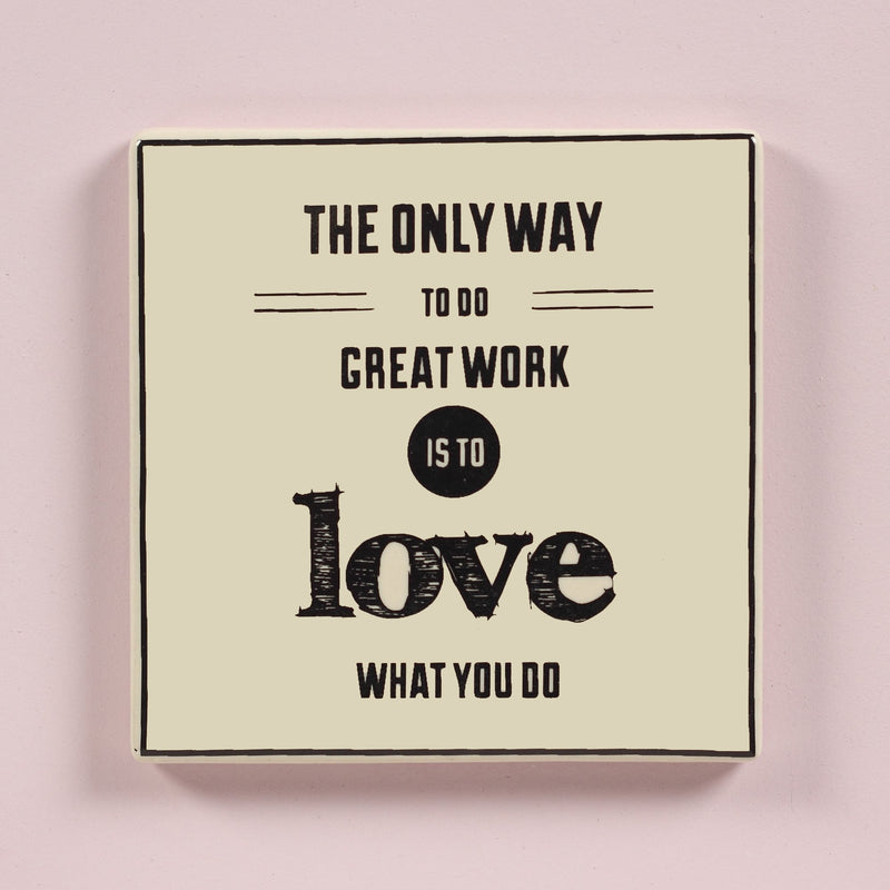 Love what you do coaster